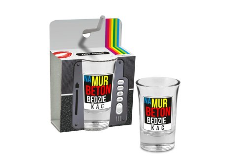 HOT SHOT -kieliszek 35ml - Na mur beton będzie kac HOT SHOT -kieliszek 35ml - Na mur beton będzie kac